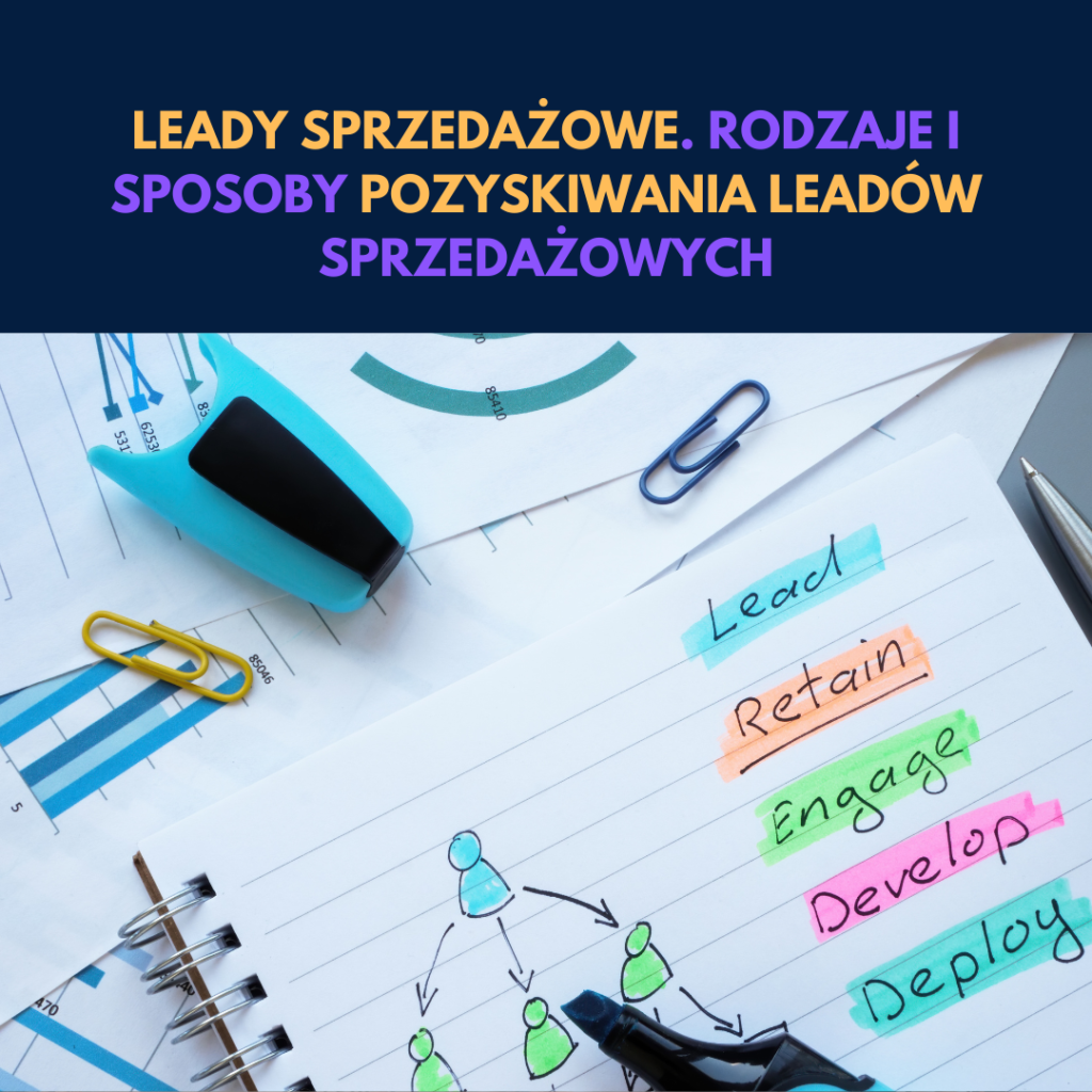 Leady sprzedażowe. Rodzaje i sposoby pozyskiwania leadów sprzedażowych